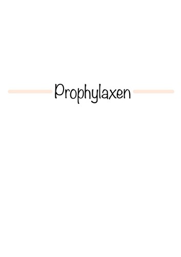 Lernzettel prophylaxen aus - prophylaxen,